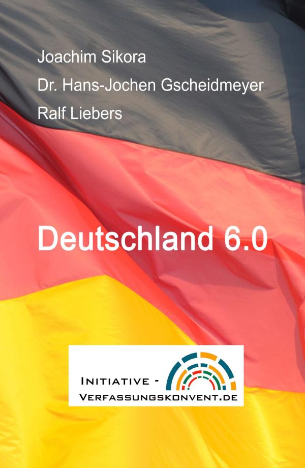 Deutschland 6.0 - aktuelles Sachbuch diskutiert eine neue Politik- und Gesellschaftsordnung