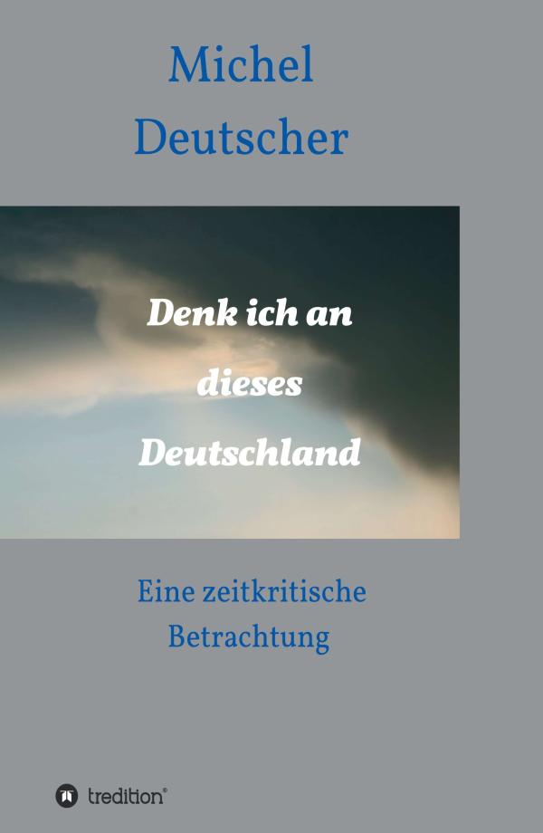 Denk ich an dieses Deutschland! - nachdenkliche Poesie offenbart ein Land im Umbruch
