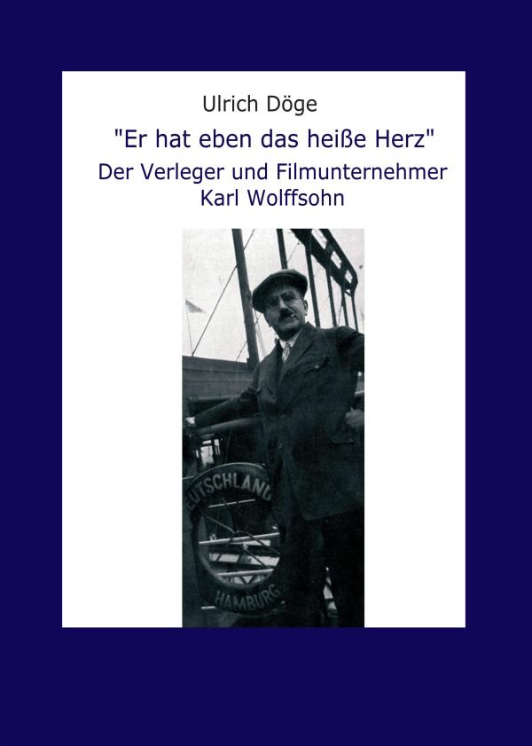 Er hat eben das heiße Herz - packende Hommage an den Verleger und Filmunternehmer Karl Wolffsohn