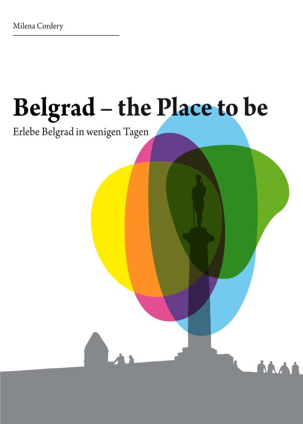 Belgrad- the place to be - ein besonderes Reisebuch entführt zu den magischen Seiten der Stadt