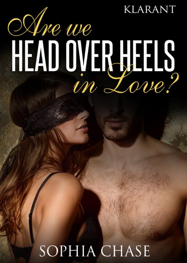 Neuerscheinung: Erotischer Liebesroman "Are we HEAD OVER HEELS in Love?" von Sophia Chase im Klarant Verlag