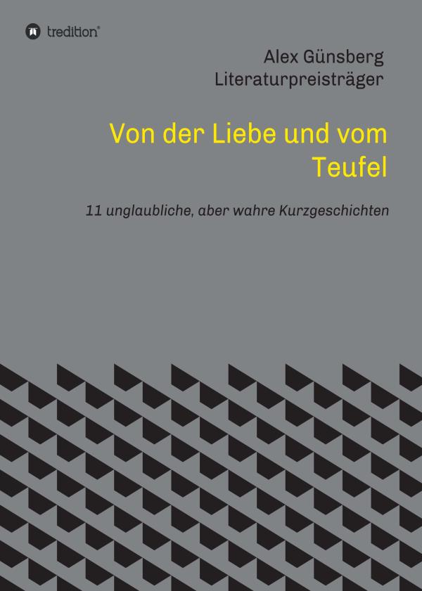 Von der Liebe und vom Teufel - 11 unglaubliche, aber wahre Kurzgeschichten