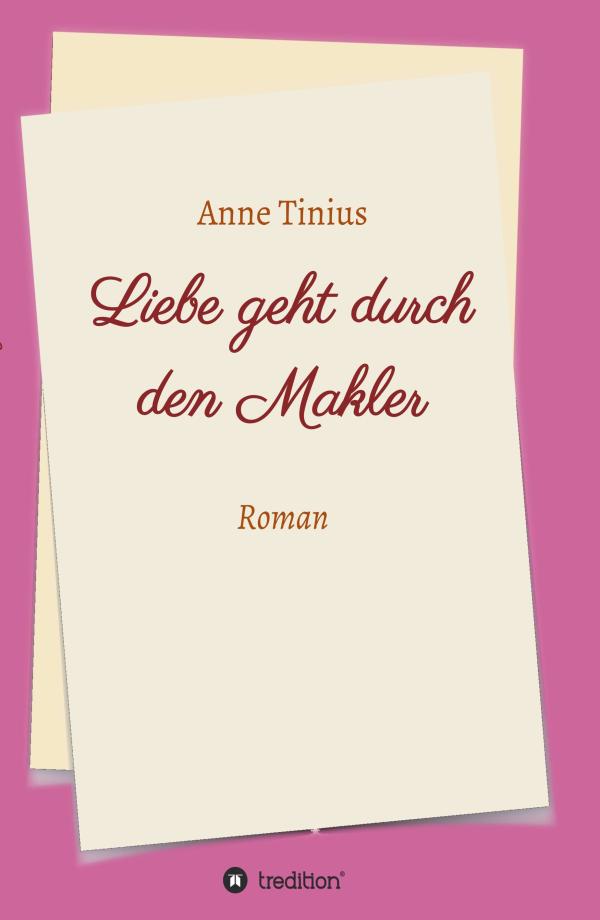 Liebe geht durch den Makler - humorvoller Frauenroman über eine ungewöhnliche Romanze