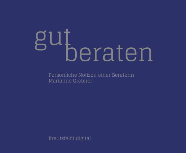 Gut beraten: Persönliche Notizen einer Beraterin