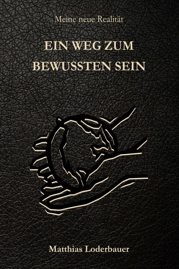 Ein Weg zum bewussten Sein - aktuelles Sachbuch, das Religion und Wissenschaft verbindet