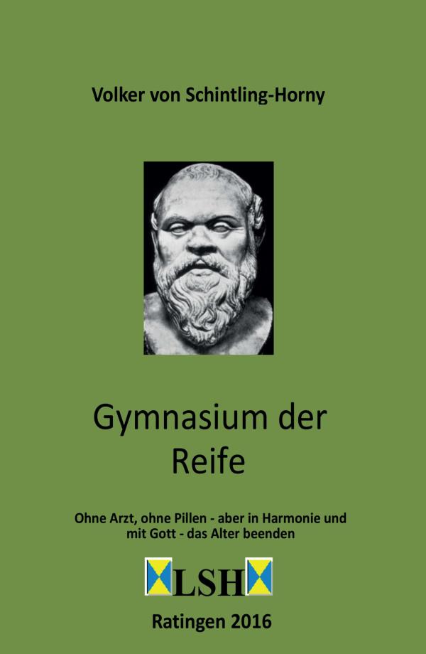 Gymnasium der Reife - Ratgeber für Menschen, die auch im höheren Alter glücklich sein möchten