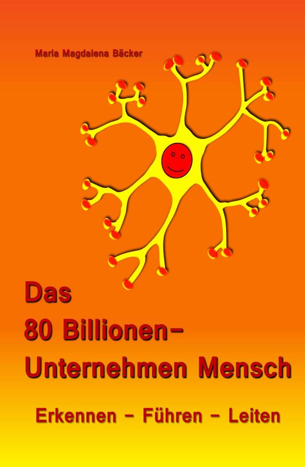 Das 80 Billionen-Unternehmen Mensch - Lebenshilfe für alle, die aus dem kollektiven Tiefschlaf erwachen wollen