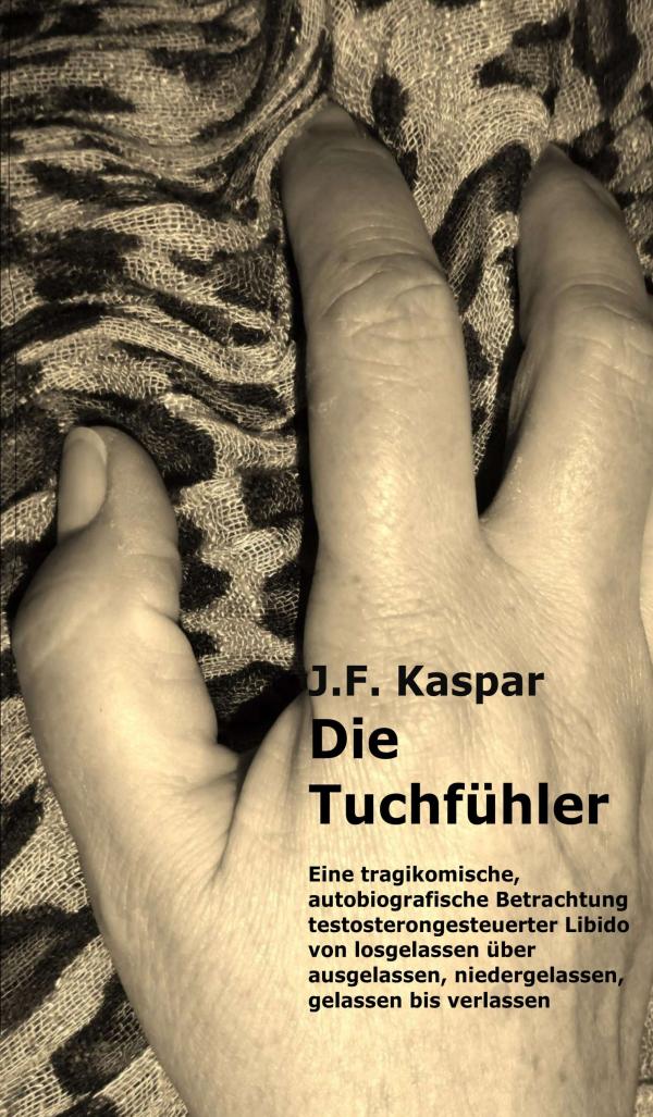 Die Tuchfühler - autobiografische Erzählung über das Los-, Ver- und Niederlassen