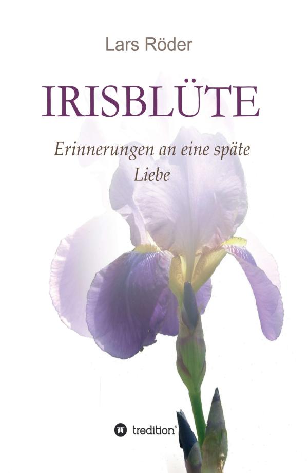 Irisblüte - bewegender Roman skizziert eine Liebe auf Distanz im Alter