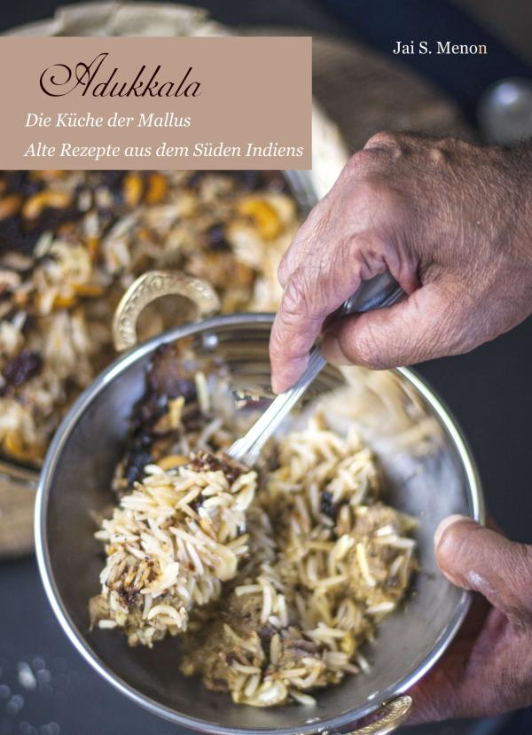 Adukkala Die Küche der Mallus - Südindisch kochen einfach gemacht