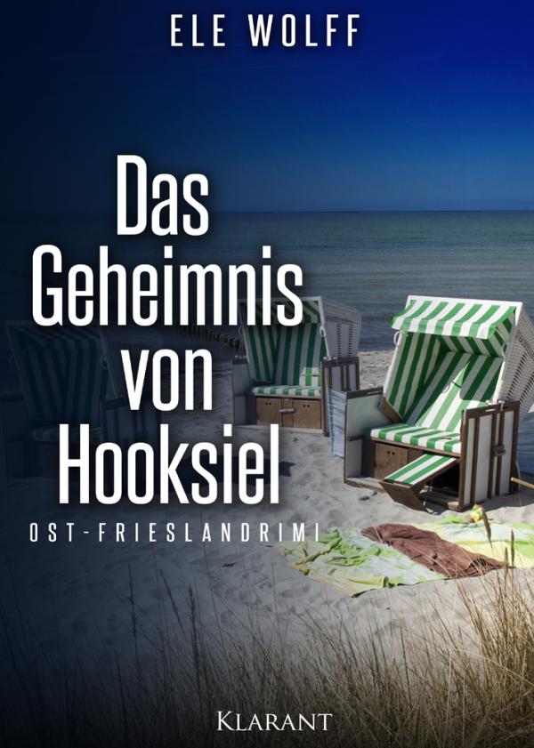 Ostfrieslandkrimi "Das Geheimnis von Hooksiel" von Ele Wolff im Klarant Verlag