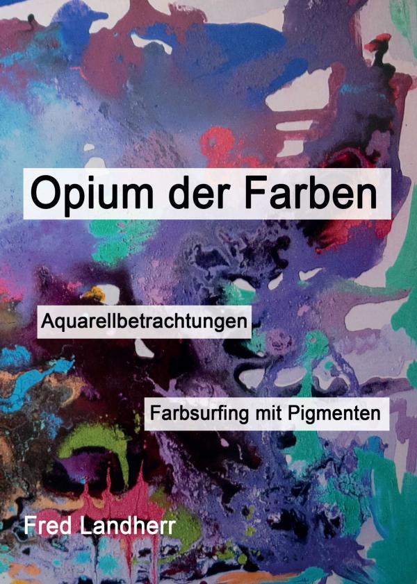 Opium der Farben - Farbsurfing mit Pigmenten