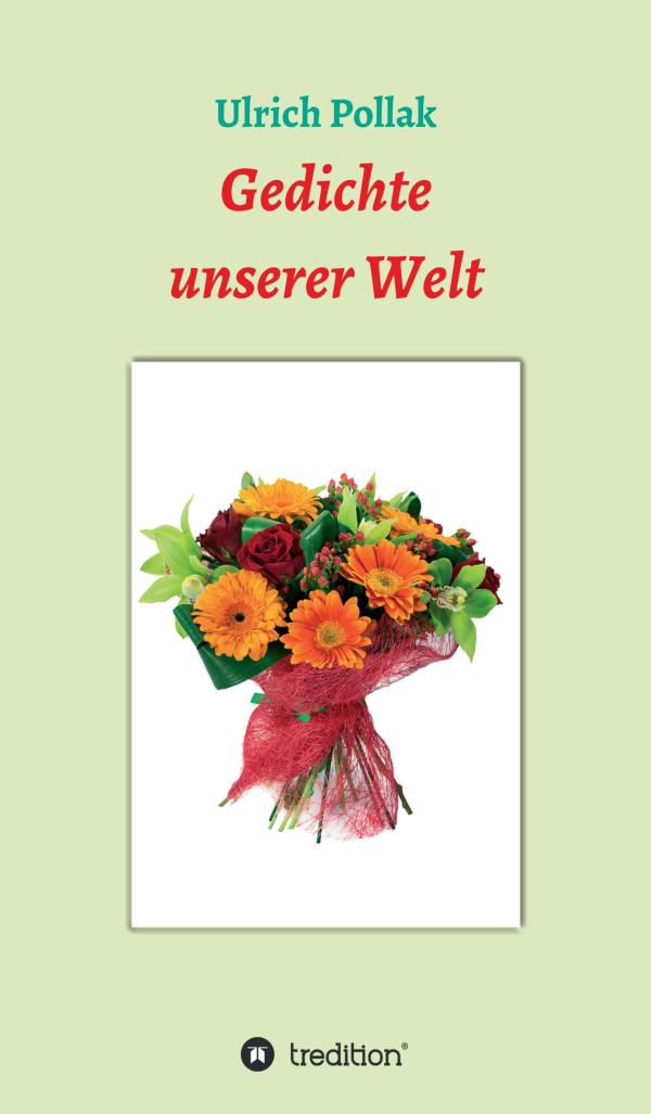 Gedichte unserer Welt - Alltag in Poesie verpackt