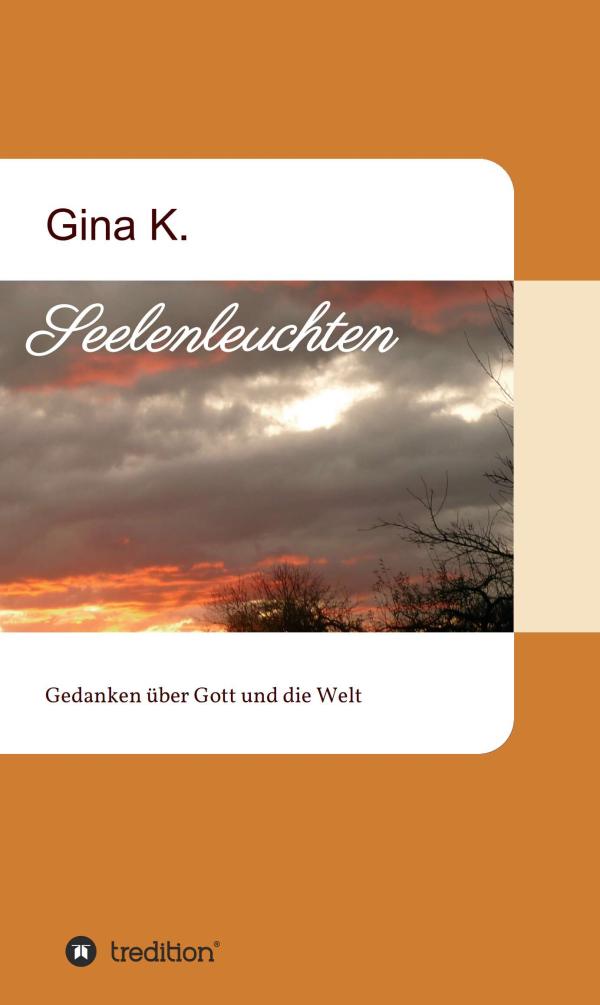 Seelenleuchten - anregende Gedanken über Gott und die Welt