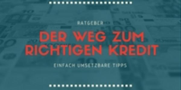 Der richtige Kredit - Wie Sie mehrere 1.000 Euro unnötiger Kosten vermeiden 