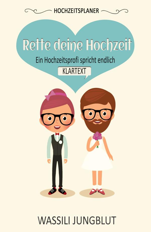 Hochzeitsplaner 'Rette deine Hochzeit' - Sachbuch über die Wahrheit hinter dem Hochzeitsplanungs-Business