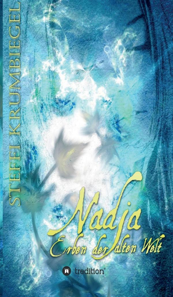 Nadja - mitreißender Urban-Fantasy-Roman erzählt von Freundschaft, Leidenschaft und alten Künsten