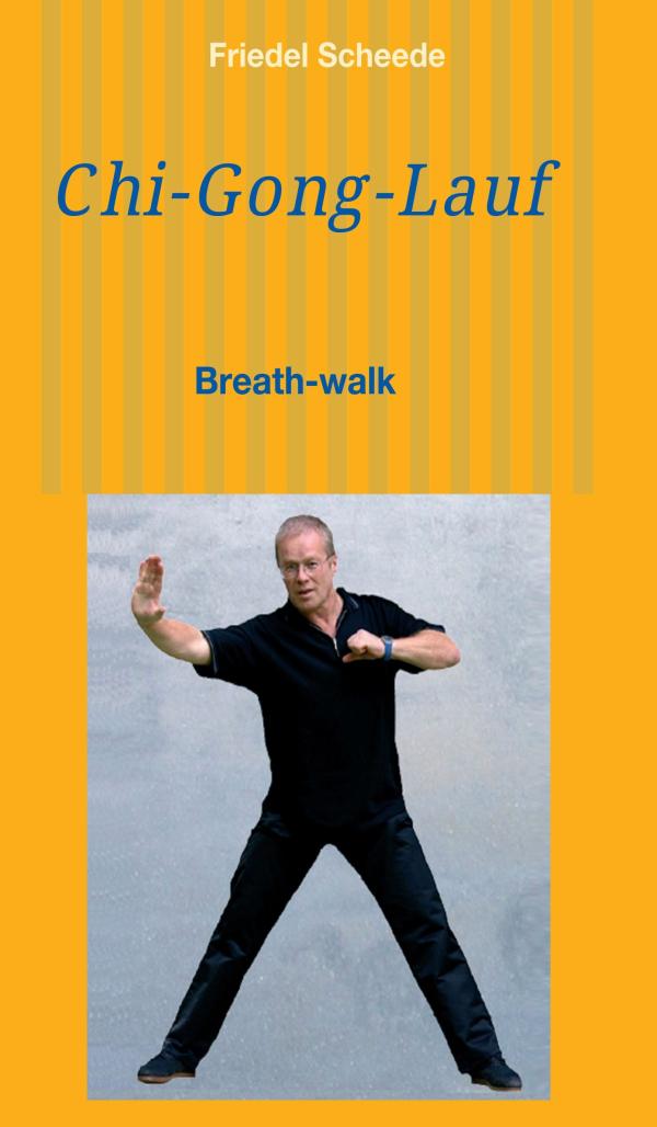 Chi-Gong-Lauf - Schritt für Schritt zu einem entspannteren Leben