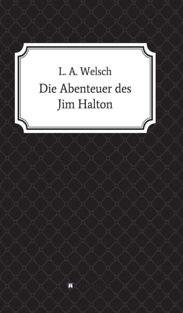 Die Abenteuer des Jim Halton - faszinierender Weltreise-Roman entführt in das frühe 19. Jahrhundert