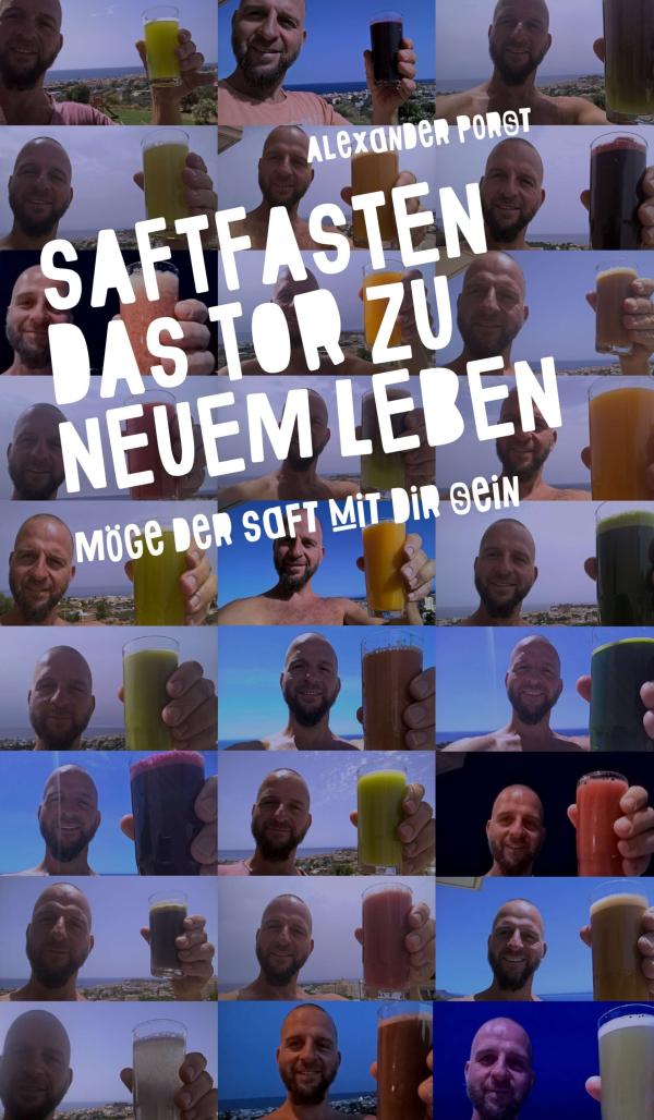 Saftfasten das Tor zu neuem Leben - der ideale Einstieg zu einem neuen gesunden Leben