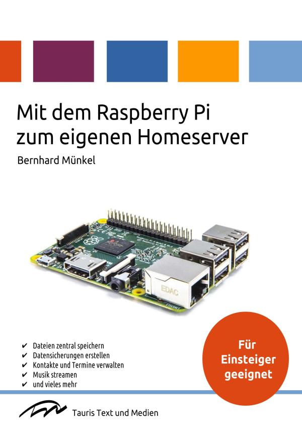 Mit dem Raspberry Pi zum eigenen Homeserver - Ratgeber über die Einrichtung eines effektiven Homeservers