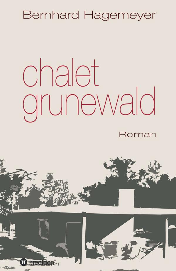 Chalet Grunewald - Romanhafte Biografie über ein Exil in Uruguay