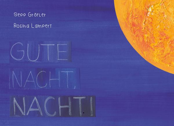 Ein Bilderbuch für Kinder mit Einschlafproblemen: Gute Nacht, Nacht!