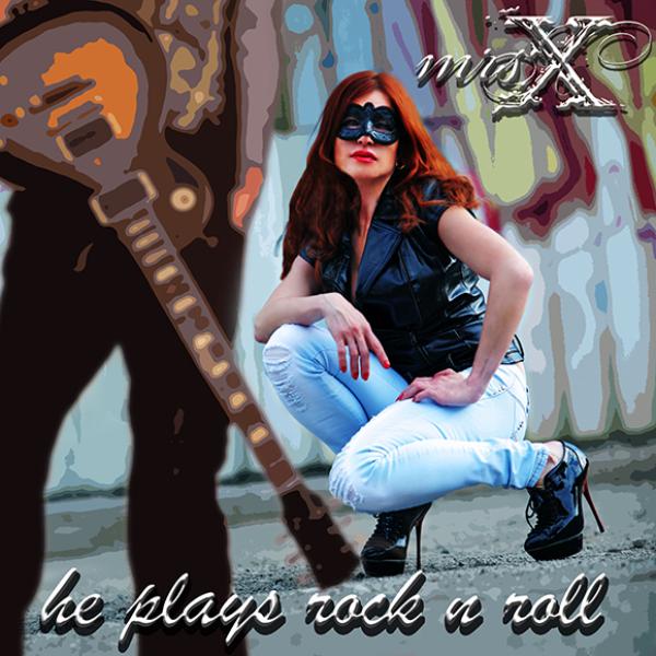 Mrs. X rocks: die neue Single "He Plays Rock n Roll" wird veröffentlicht!