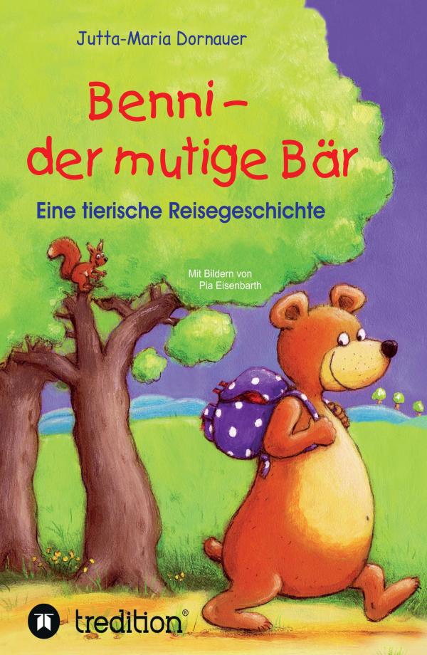 Benni, der mutige Bär - abenteuerliche Tiergeschichte über die Suche nach der der eigenen Höhle