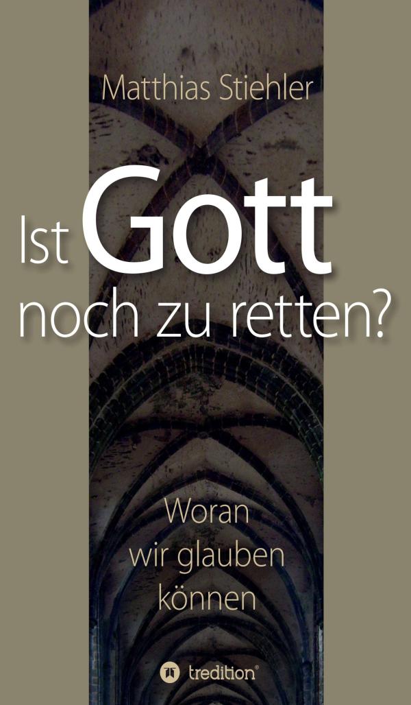 Ist Gott noch zu retten? - theologisches Sachbuch über das wahrhaftige Leben