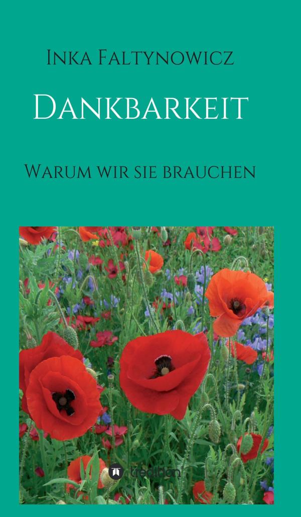 Dankbarkeit - einfühlsames Selbsthilfebuch über einen einfachen Weg zum Glück