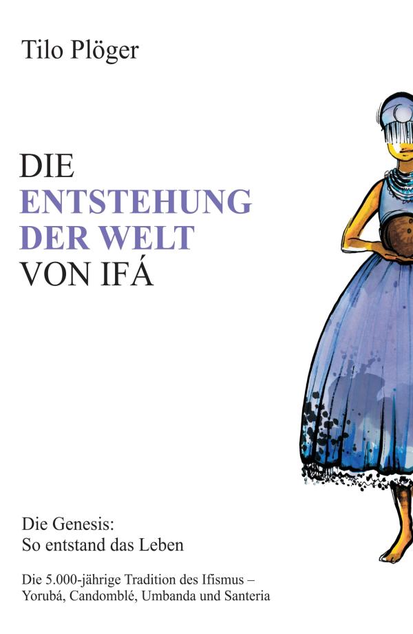 DIE ENTSTEHUNG DER WELT VON IFÁ - Sachbuch über einen uralten Schöpfungsmythos