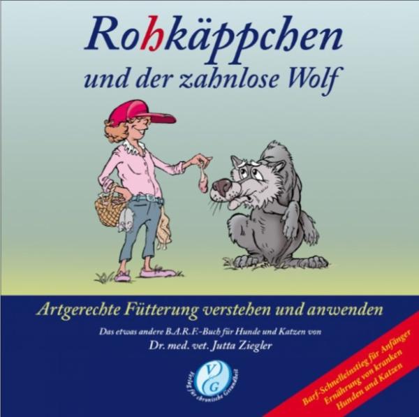 Druckfrisch: BARF-Buch "Rohkäppchen und der zahnlose Wolf"