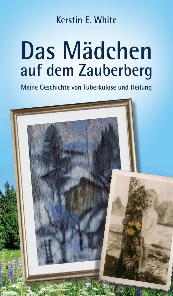 Das Mädchen aus dem Zauberberg - Autobiografie über posttraumatische Belastungsstörung und Poesietherapie