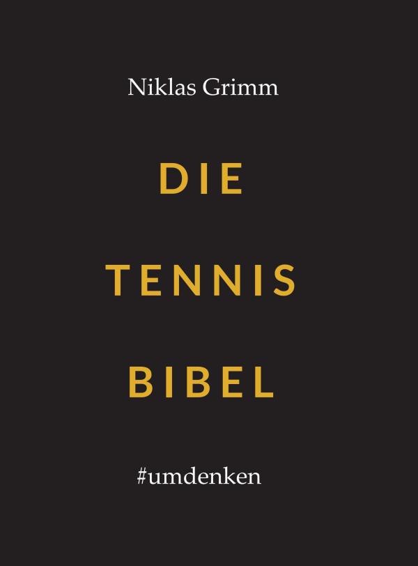 Die Tennis Bibel - Sportratgeber hilft, die eigenen Leistungen sofort bemerkbar zu verbessern