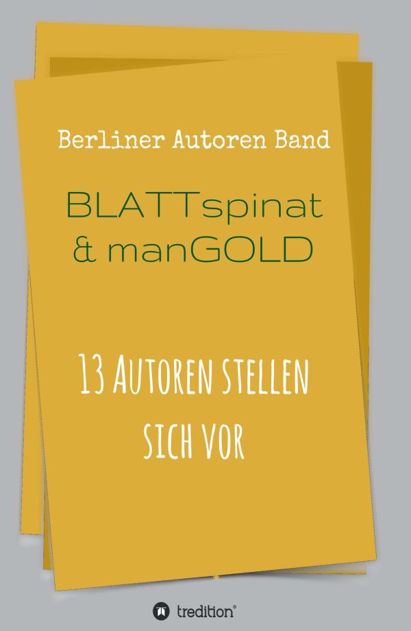 Blattspinat und Mangold - 13 Berliner Autoren präsentieren ihre Texte