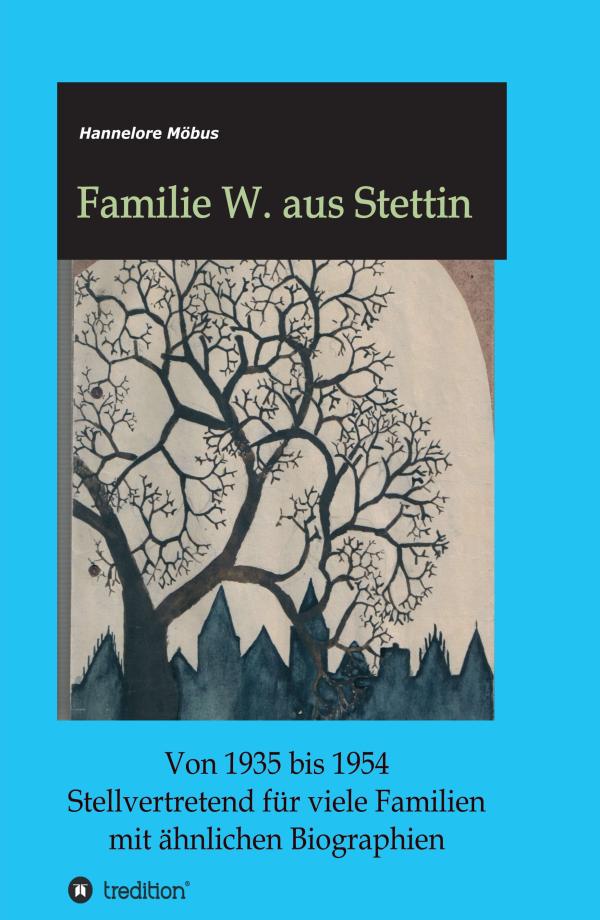 Familie W. aus Stettin - Biografie erzählt von der Integration einer Familie nach dem Krieg