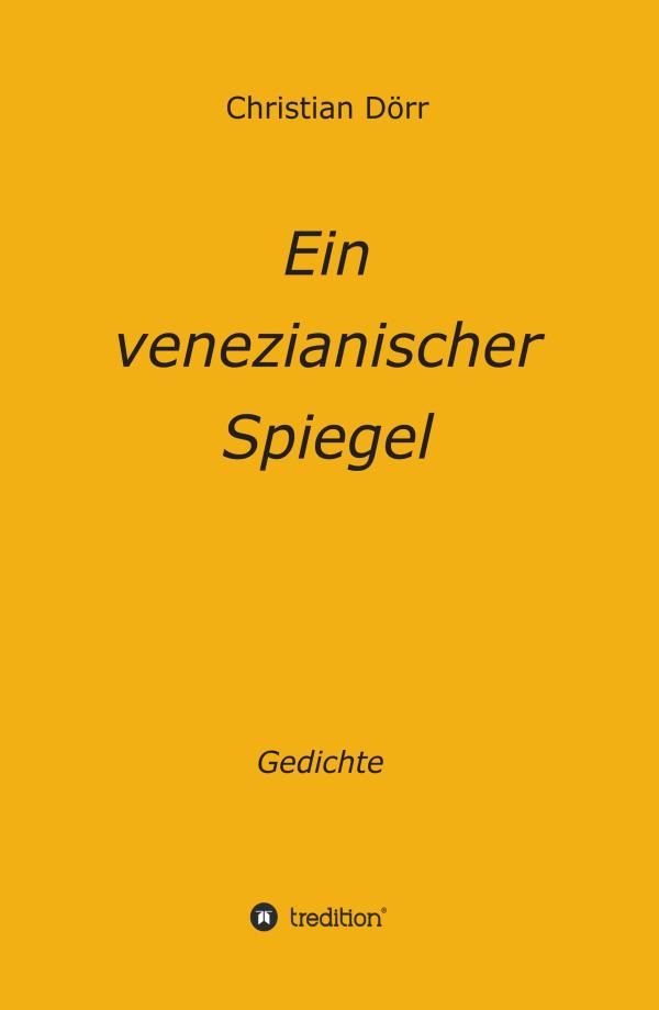 Ein venezianischer Spiegel - Gedichte über Venedigs verschiedene Gesichter