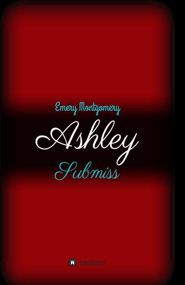 Ashley - sinlicher Roman auf den Spuren von "Shades of Grey" 