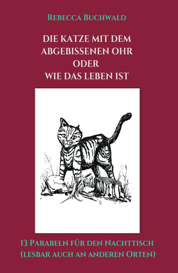 Die Katze mit dem abgebissenen Ohr - 13 Geschichten für den Nachttisch