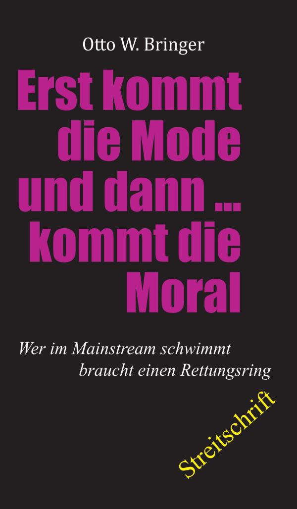 Zuerst kommt die Mode und dann kommt die Moral - zum Status Quo einer trendverliebten Gesellschaft