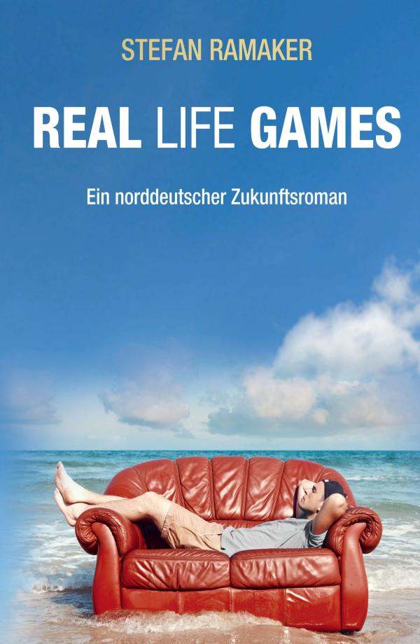 Real life Games - ein norddeutscher Zukunftsroman