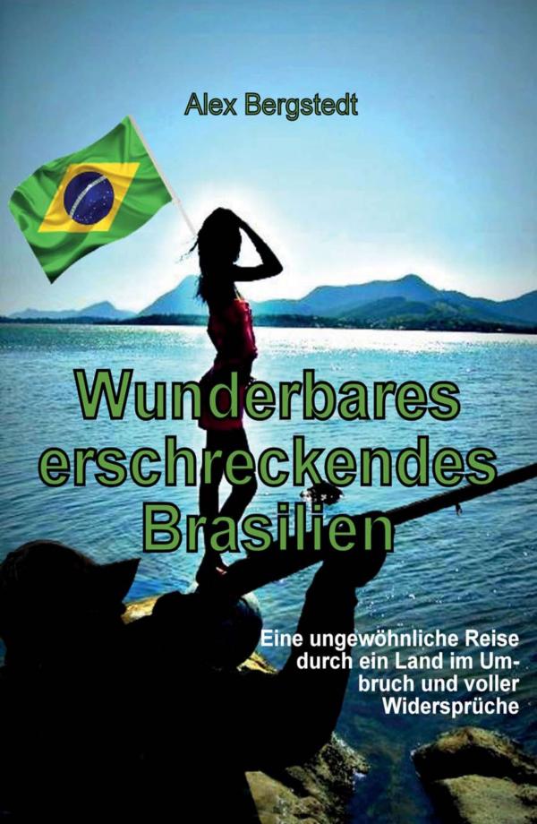 Wunderbares erschreckendes Brasilien - Reiseratgeber über ein Land im Umbruch