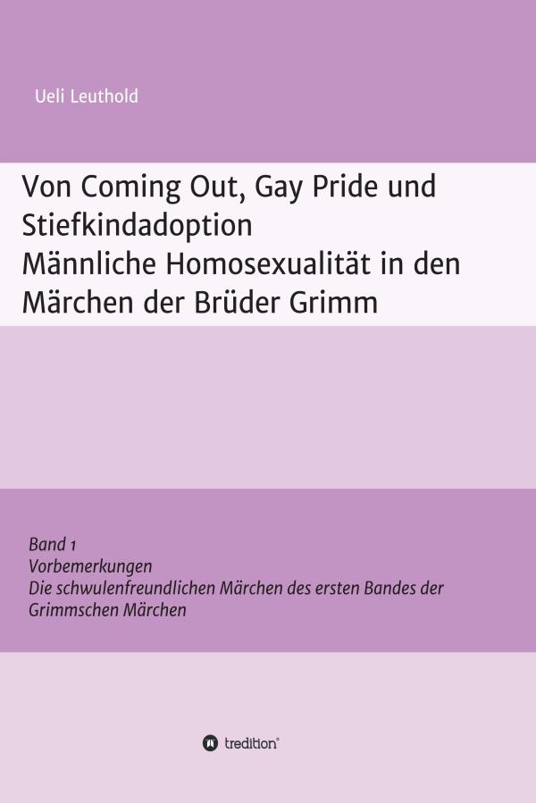 Von Coming Out, Gay Pride und Stiefkindadoption - Homosexualität in den Märchen der Brüder Grimm