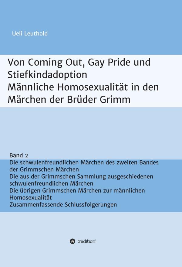 Von Coming Out, Gay Pride und Stiefkindadoption Bd. 2 - Weitere Analysen über Homosexualität in Grimms Märchen