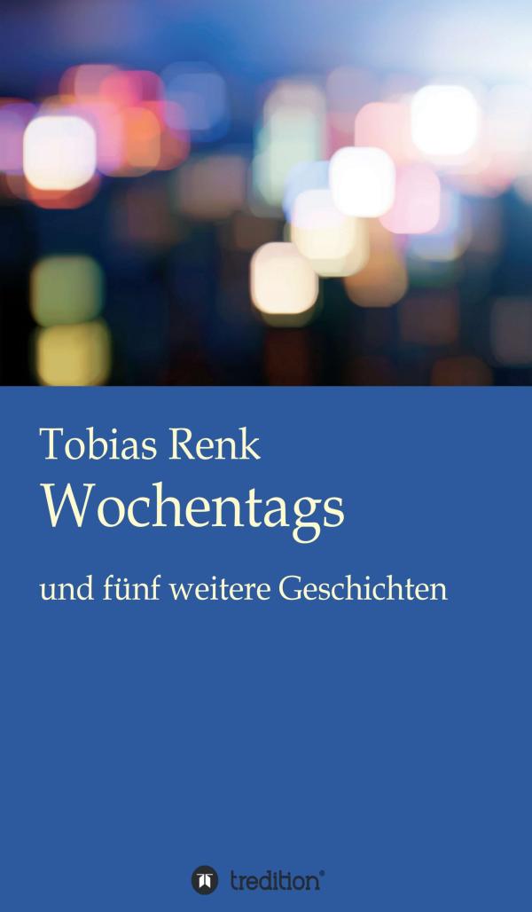 Wochentags - poetische Geständnisse
