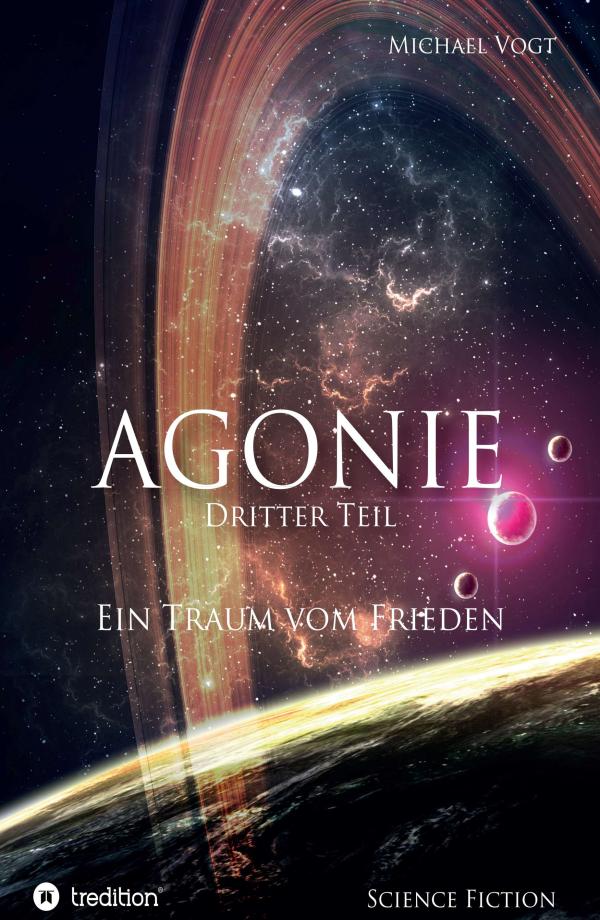 Agonie - dritter Teil der Science Fiction-Reihe entführt erneut in die Weiten des Alls 