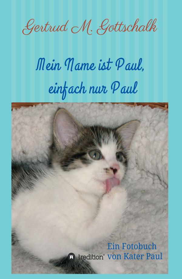 Mein Name ist Paul, einfach nur Paul - Ein Fotobuch von Kater Paul