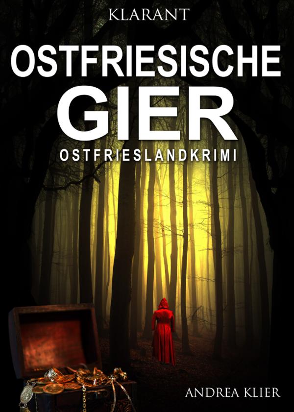 Neuerscheinung: Ostfrieslandkrimi "Ostfriesische Gier" von Andrea Klier im Klarant Verlag