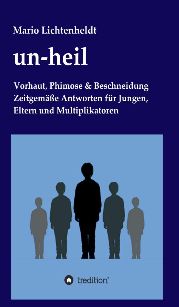 un-heil - aufklärendes Sachbuch dokumentiert die Folgen von Beschneidungen für Jungen	